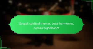 Gospel: spiritual themes, vocal harmonies, cultural significance