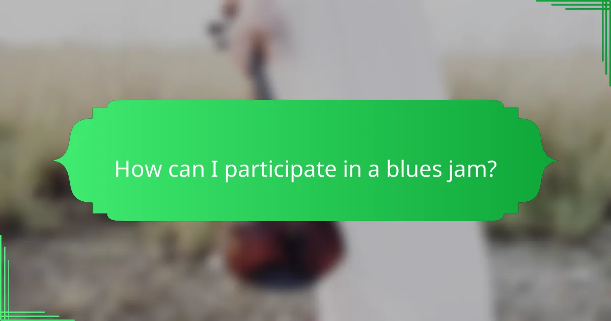 How can I participate in a blues jam?