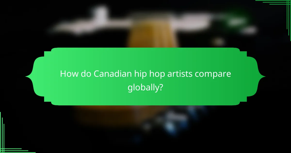 How do Canadian hip hop artists compare globally?