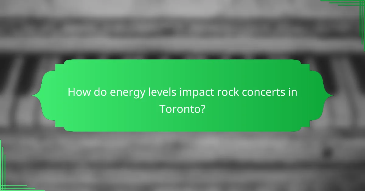 How do energy levels impact rock concerts in Toronto?