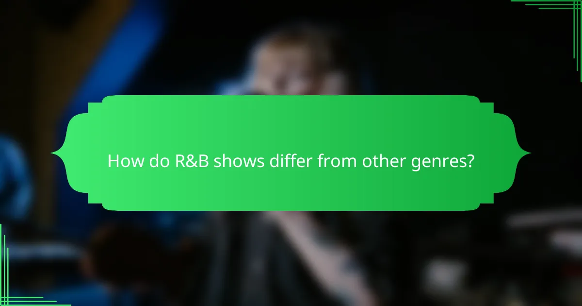 How do R&B shows differ from other genres?