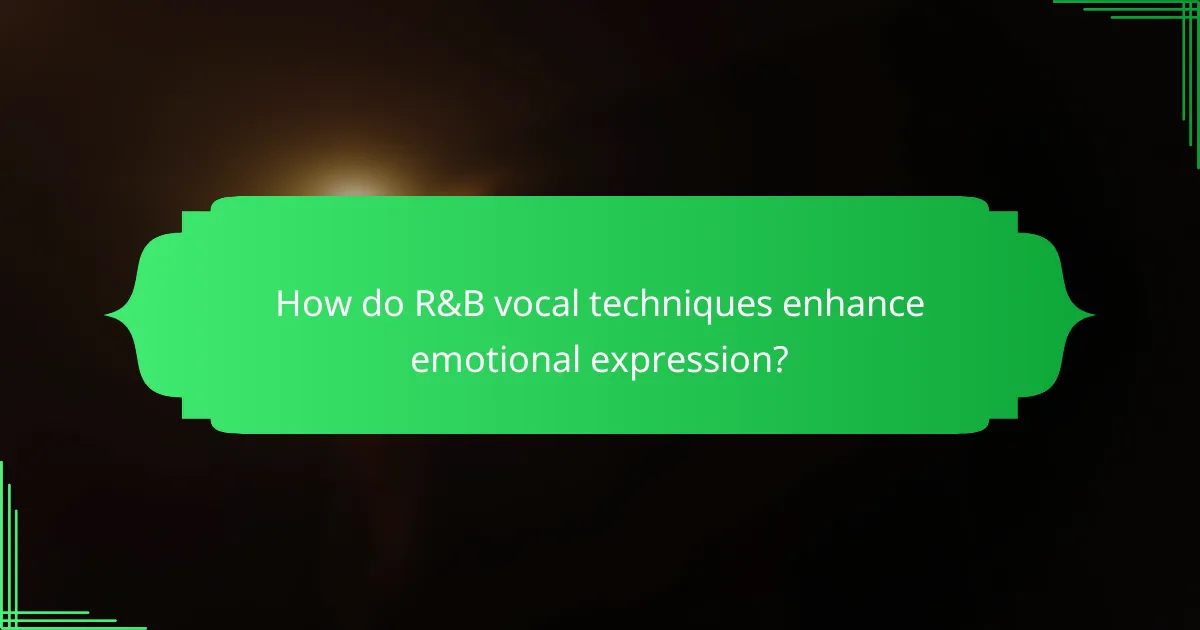 How do R&B vocal techniques enhance emotional expression?