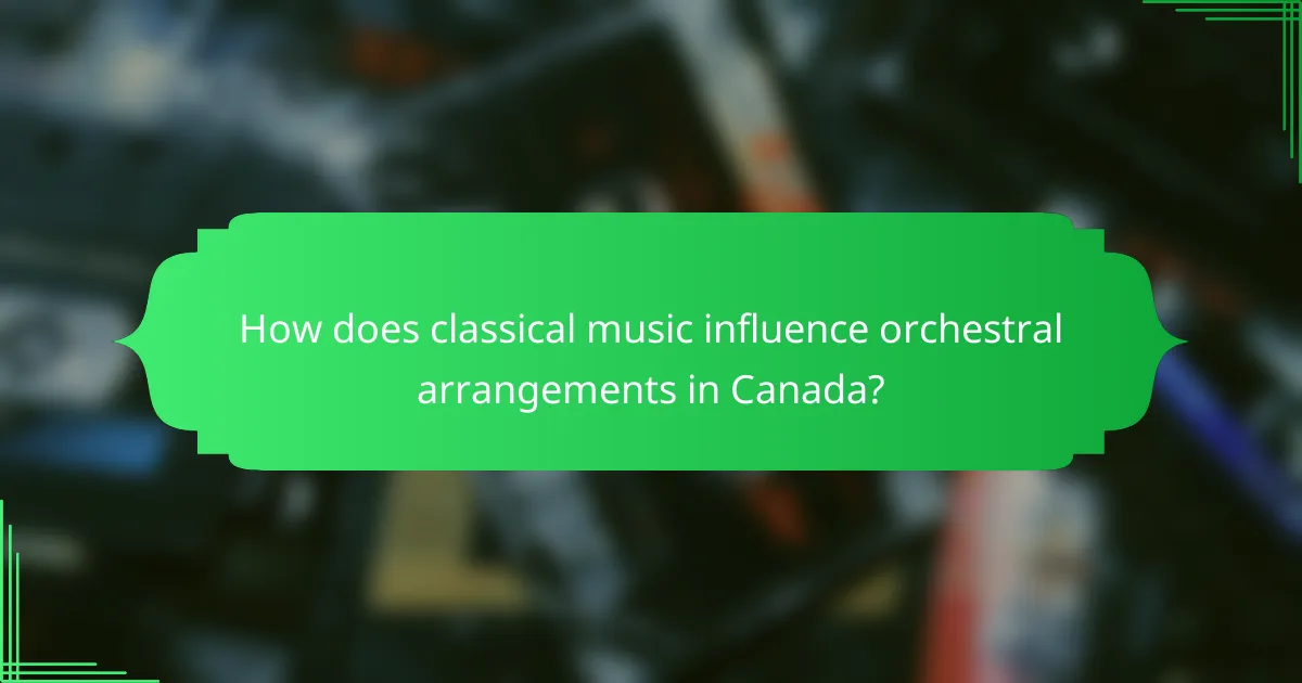 How does classical music influence orchestral arrangements in Canada?