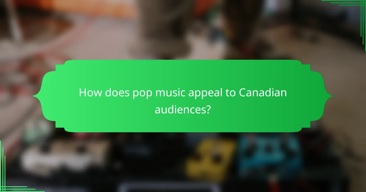 How does pop music appeal to Canadian audiences?