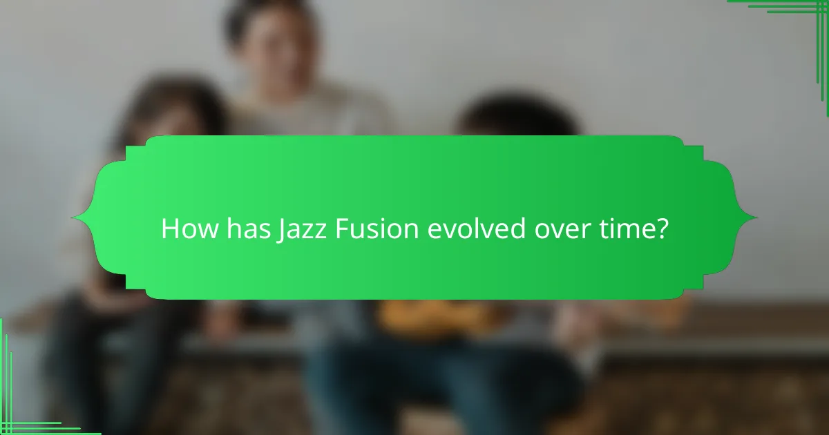 How has Jazz Fusion evolved over time?