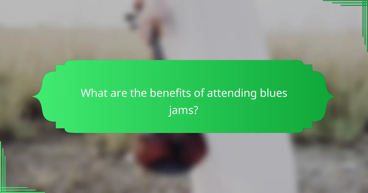 What are the benefits of attending blues jams?