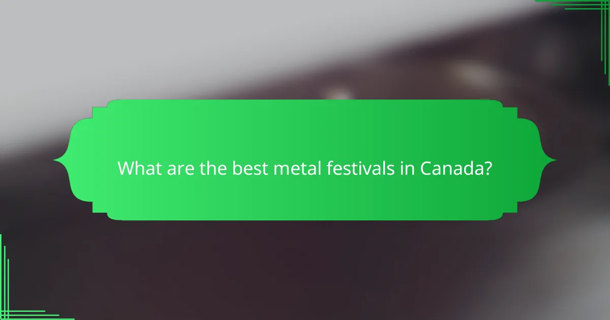 What are the best metal festivals in Canada?