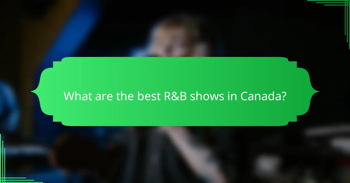 What are the best R&B shows in Canada?