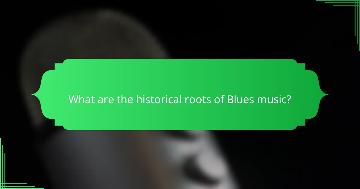 What are the historical roots of Blues music?