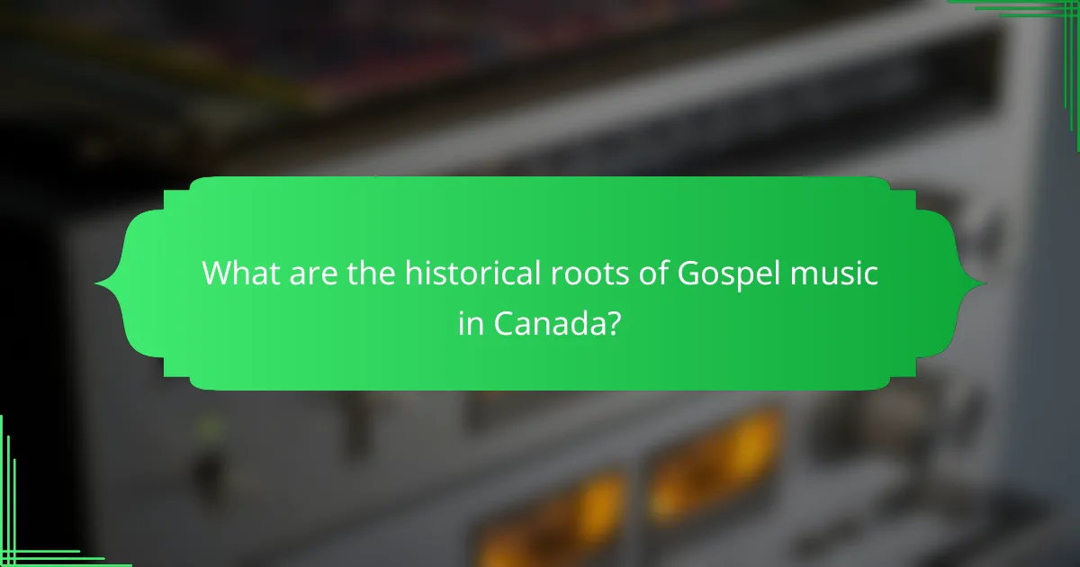 What are the historical roots of Gospel music in Canada?