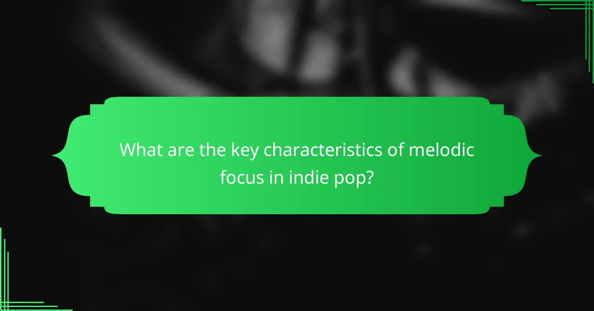 What are the key characteristics of melodic focus in indie pop?