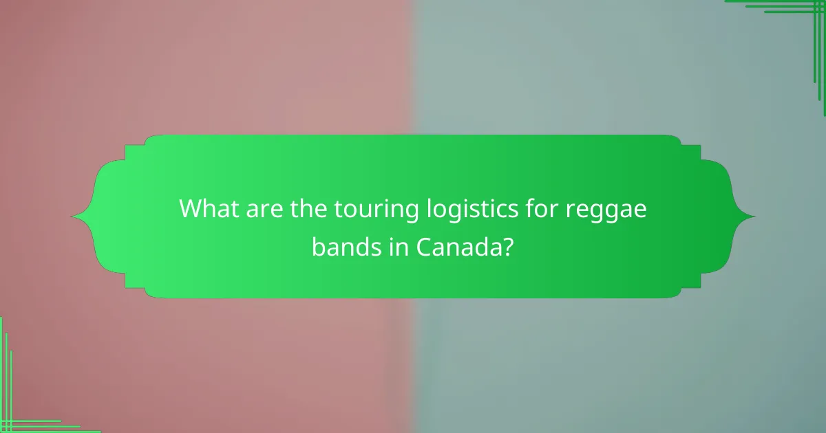 What are the touring logistics for reggae bands in Canada?