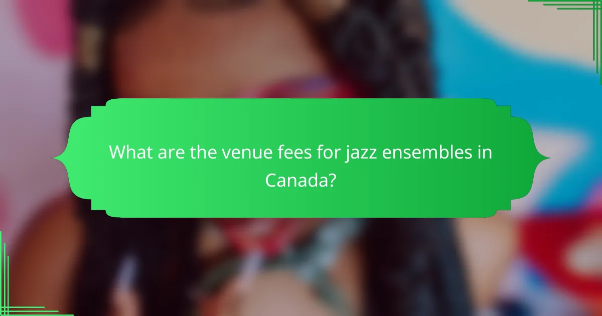 What are the venue fees for jazz ensembles in Canada?