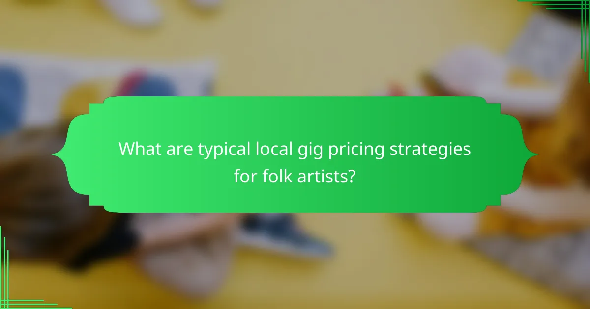What are typical local gig pricing strategies for folk artists?