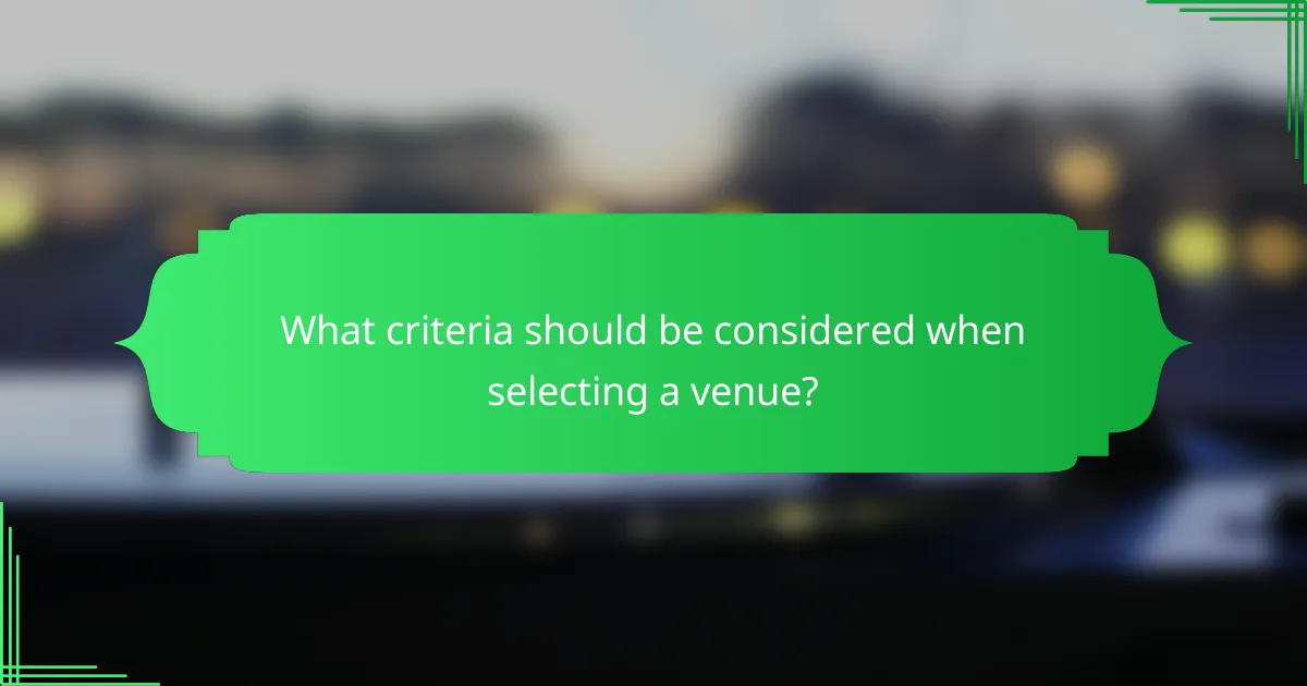 What criteria should be considered when selecting a venue?