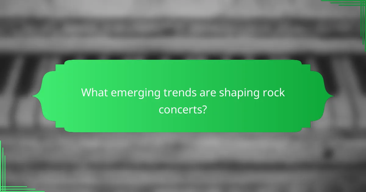 What emerging trends are shaping rock concerts?