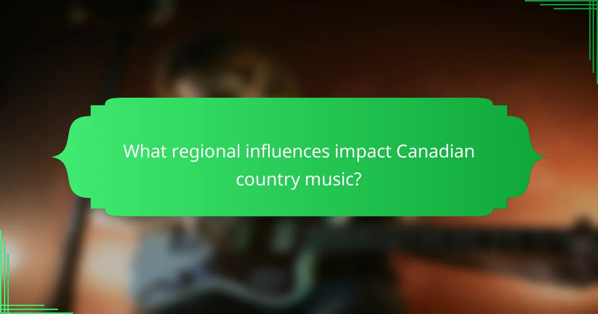 What regional influences impact Canadian country music?