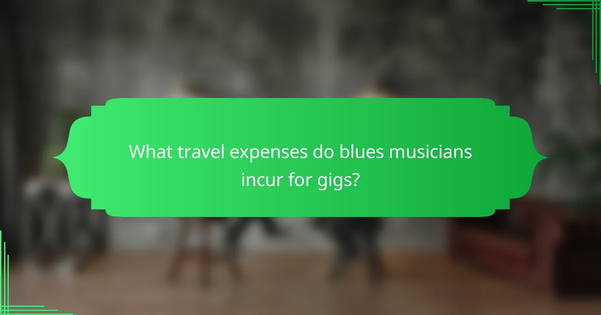 What travel expenses do blues musicians incur for gigs?